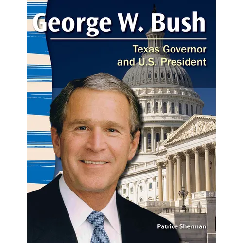 George W. Bush: Texas Governor and U.S. President