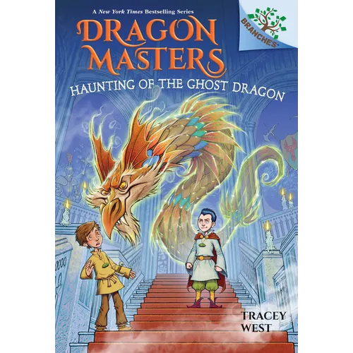 Haunting of the Ghost Dragon: A Branches Book (Dragon Masters #27): Volume 27