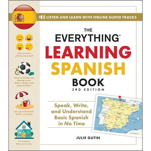 The Everything Learning Spanish Book, 3rd Edition: Speak, Write, and Understand Basic Spanish in No Time