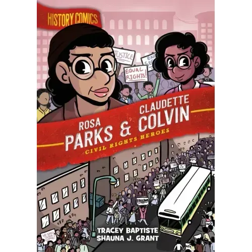 History Comics: Rosa Parks & Claudette Colvin: Civil Rights Heroes