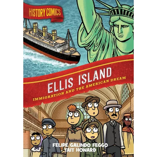 History Comics: Ellis Island: Immigration and the American Dream