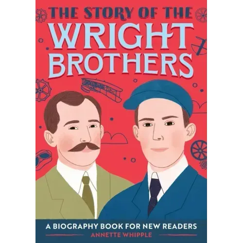The Story of the Wright Brothers: An Inspiring Biography for Young Readers