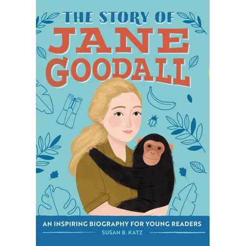 The Story of Jane Goodall: An Inspiring Biography for Young Readers