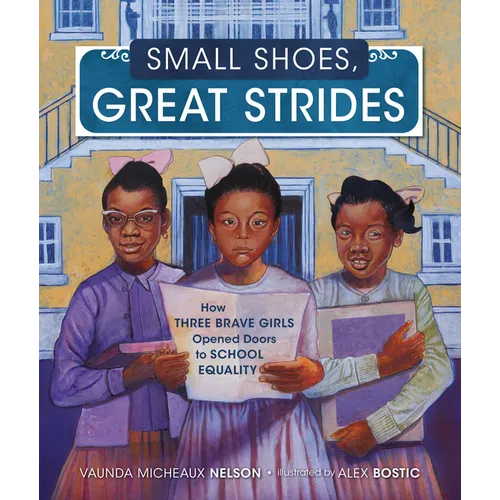 Small Shoes, Great Strides: How Three Brave Girls Opened Doors to School Equality