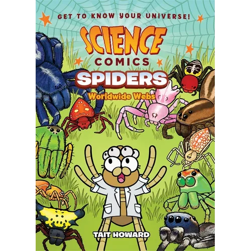 Science Comics: Spiders: Worldwide Webs