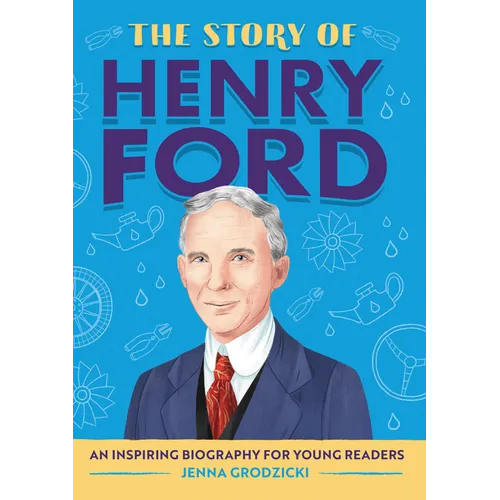 The Story of Henry Ford: An Inspiring Biography for Young Readers - Paperback