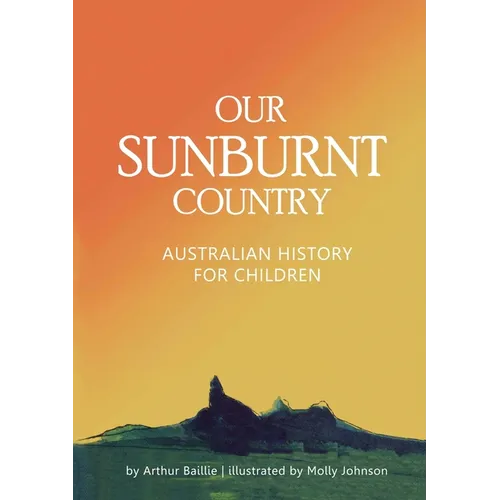 Our Sunburnt Country: Australian history for children