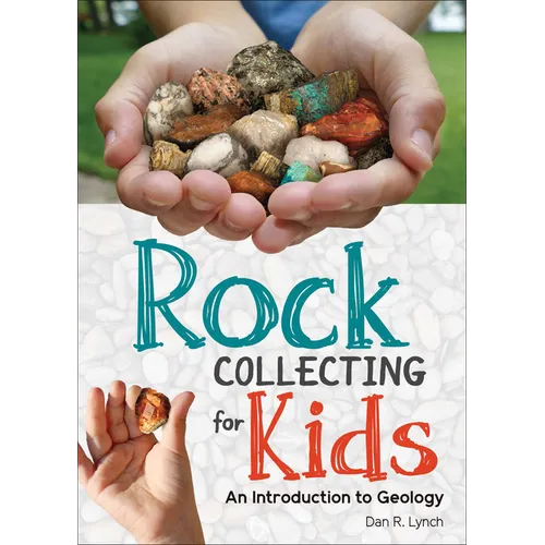Rock Collecting for Kids: An Introduction to Geology - Paperback