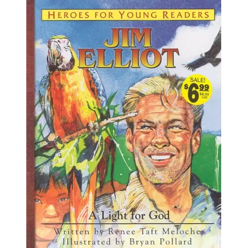 Jim Elliot a Light for God (Heroes for Young Readers)