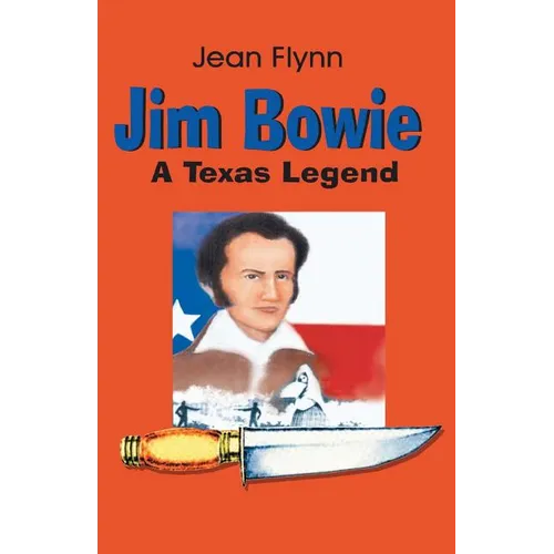 Jim Bowie: A Texas Legend