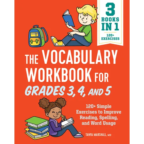 The Vocabulary Workbook for Grades 3, 4, and 5: 120+ Simple Exercises to Improve Reading, Spelling, and Word Usage