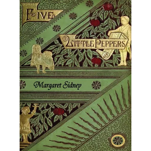 The Five Little Peppers Omnibus (Including Five Little Peppers and How They Grew, Five Little Peppers Midway, Five Little Peppers Abroad, Five Little