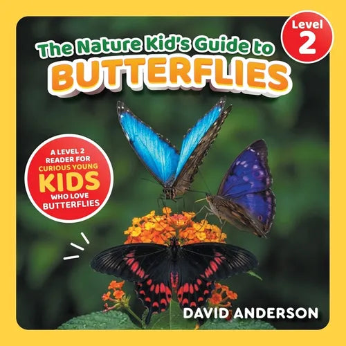 The Nature Kid's Guide to Butterflies: A Level 2 Reader for Curious Young Kids Who Love Butterflies!