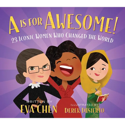 A is for Awesome!: 23 Iconic Women Who Changed the World