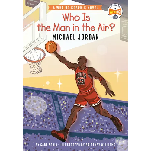 Who Is the Man in the Air?: Michael Jordan: A Who HQ Graphic Novel