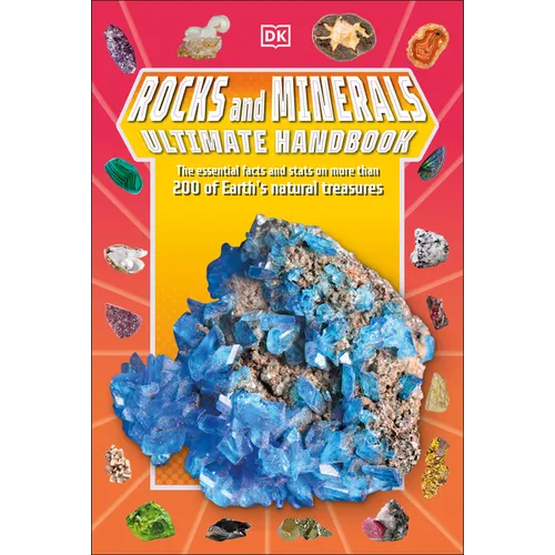 Rocks and Minerals Ultimate Handbook: The Need-To-Know Facts and STATS on More Than 200 Rocks and Minerals