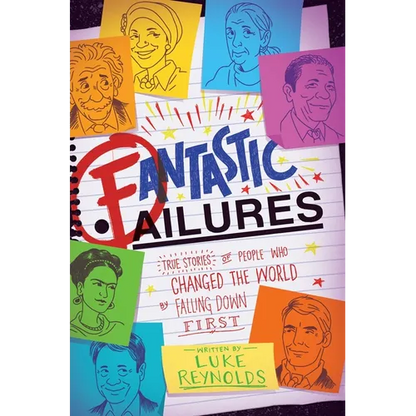 Fantastic Failures: True Stories of People Who Changed the World by Falling Down First - Paperback