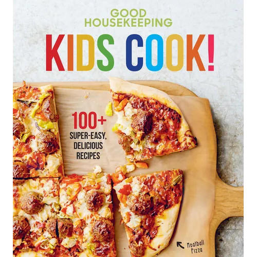 Good Housekeeping Kids Cook!: 100+ Super-Easy, Delicious Recipes - A Kids Cookbook