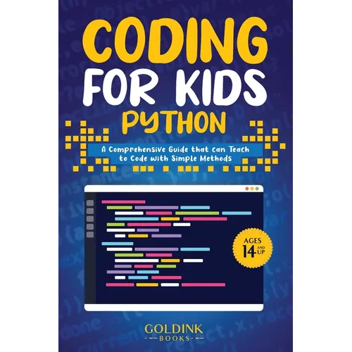 Coding for Kids Python: A Comprehensive Guide that Can Teach Children to Code with Simple Methods