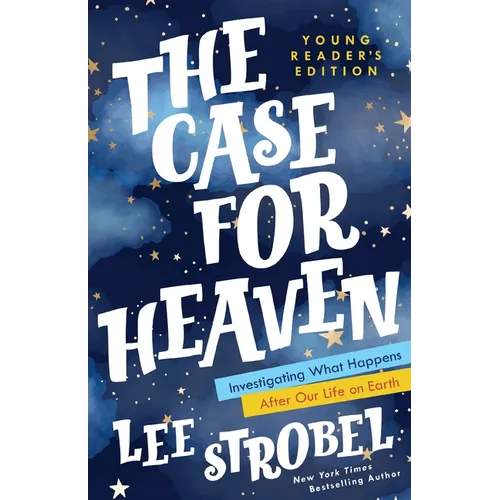 The Case for Heaven Young Reader's Edition: Investigating What Happens After Our Life on Earth