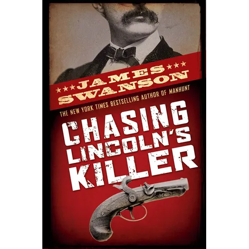 Chasing Lincoln's Killer: The Search for John Wilkes Booth