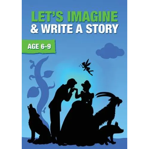 Let's Imagine And Write A Story (6-9 years): Time To Read And Write Series