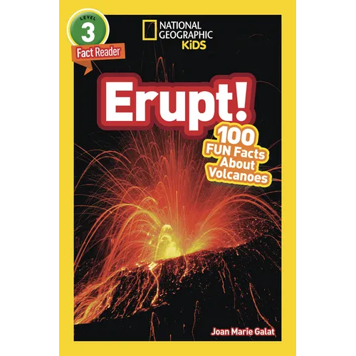 Erupt! (National Geographic Kids Readers, Level 3/Fact Reader): 100 Fun Facts about Volcanoes