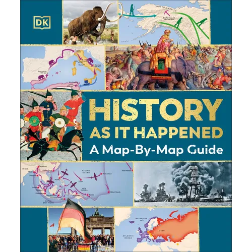 History as It Happened: A Map-By-Map Guide