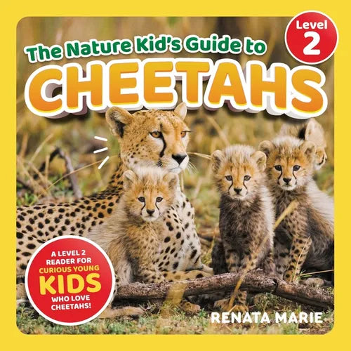 The Nature Kid's Guide to Cheetahs: A Level 2 Reader for Curious Young Kids Who Love Cheetahs!