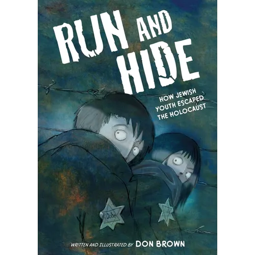 Run and Hide: How Jewish Youth Escaped the Holocaust: A Graphic Novel