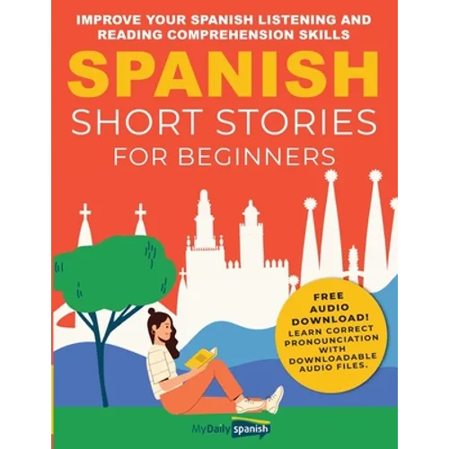 Spanish Short Stories for Beginners: Improve Your Spanish Listening and Reading Comprehension Skills