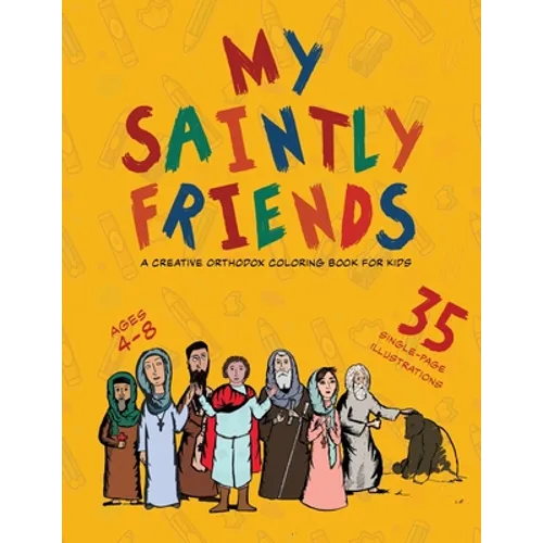 My Saintly Friends: A Creative Orthodox coloring book for kids