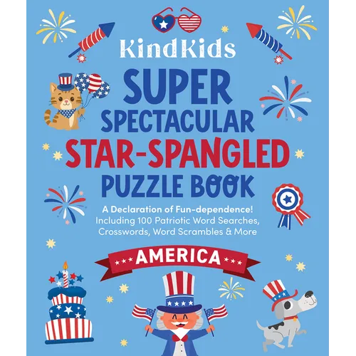 Kindkids Super Spectacular Star-Spangled Puzzle Book: A Declaration of Fun-Dependence! Including 100 Patriotic Word Searches, Crosswords, Word Scrambl