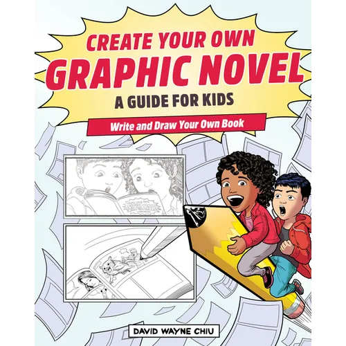 Create Your Own Graphic Novel: A Guide for Kids: Write and Draw Your Own Book