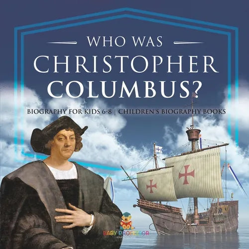 Who Was Christopher Columbus? Biography for Kids 6-8 Children's Biography Books