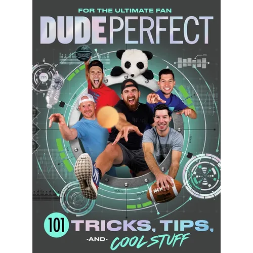 Dude Perfect 101 Tricks, Tips, and Cool Stuff