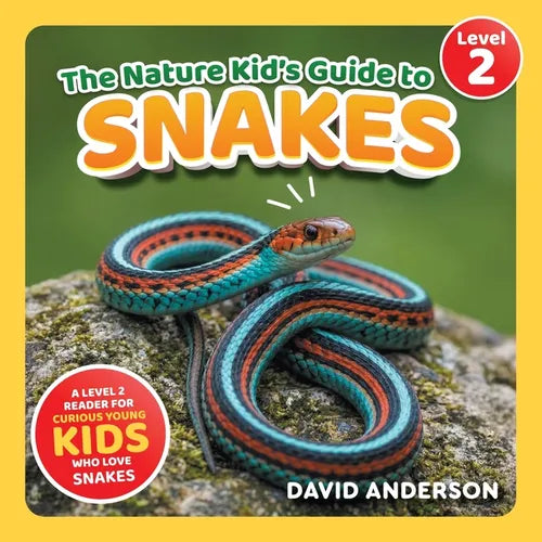The Nature Kid's Guide to Snakes: A Level 2 Reader for Curious Young Kids Who Love Snakes!