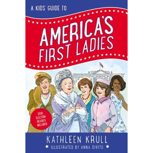 A Kids' Guide to America's First Ladies