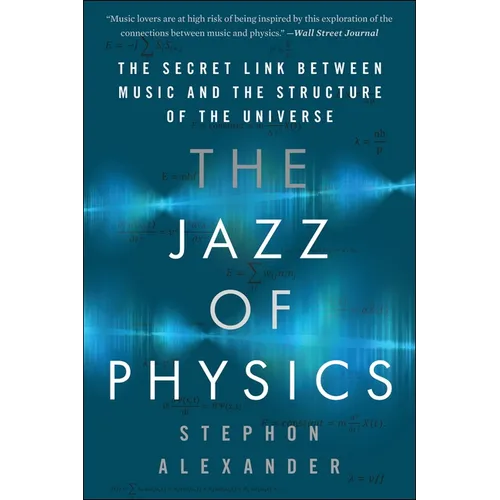 The Jazz of Physics: The Secret Link Between Music and the Structure of the Universe