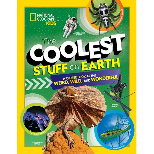 The Coolest Stuff on Earth: A Closer Look at the Weird, Wild, and Wonderful