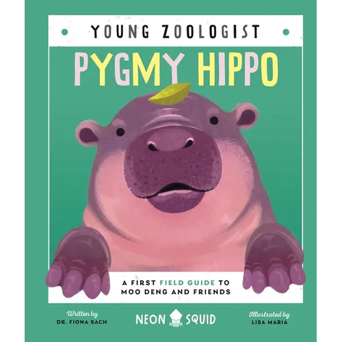 Pygmy Hippo (Young Zoologist): A First Field Guide to Moo Deng and Friends