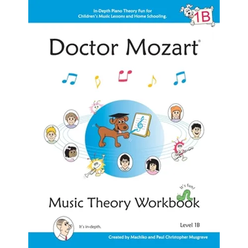 Doctor Mozart Music Theory Workbook Level 1B: In-Depth Piano Theory Fun for Children's Music Lessons and HomeSchooling - For Beginners Learning a Musi
