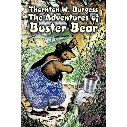 The Adventures of Buster Bear by Thornton Burgess, Fiction, Animals, Fantasy & Magic