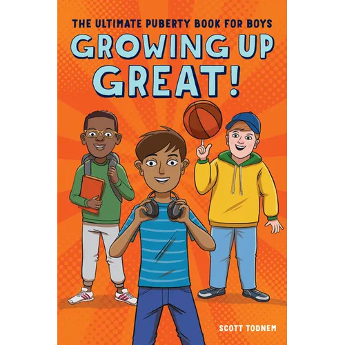 Growing Up Great!: The Ultimate Puberty Book for Boys