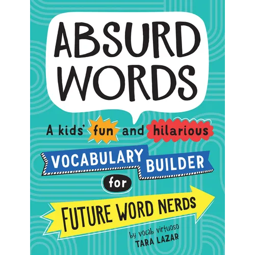 Absurd Words: A Kids' Fun and Hilarious Vocabulary Builder for Future Word Nerds
