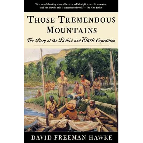 Those Tremendous Mountains: The Story of the Lewis and Clark Expedition