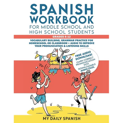 Spanish Workbook for Middle School and High School Students - Grades 6-12: Vocabulary building, grammar practice for homeschool or classroom + audio t - Paperback
