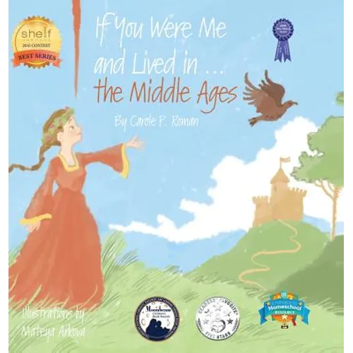 If You Were Me and Lived in...the Middle Ages: An Introduction to Civilizations Throughout Time