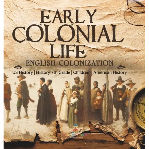 Early Colonial Life English Colonization US History History 7th Grade Children's American History