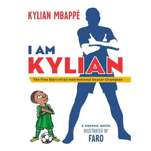 I Am Kylian: The True Story of an International Soccer Champion